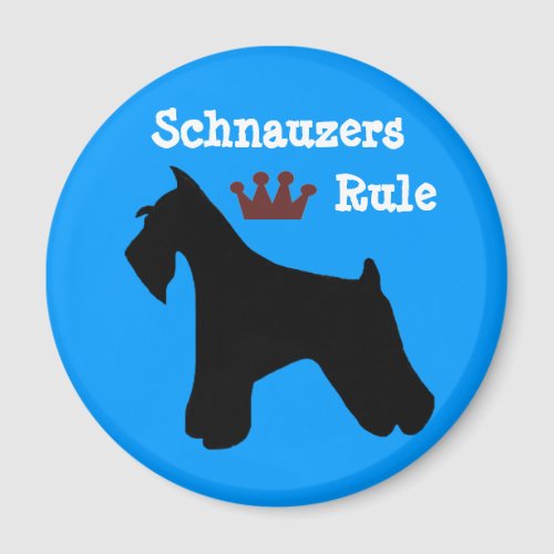 Schnauzers Rule Magnet