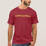 Schnickelfritz T-Shirt<br><div class="desc">Is there anything more PA Dutch than calling a child a Schnickelfritz? I think not. If I had a dollar for each time I was called that,  I could buy a lot of these shirts!</div>