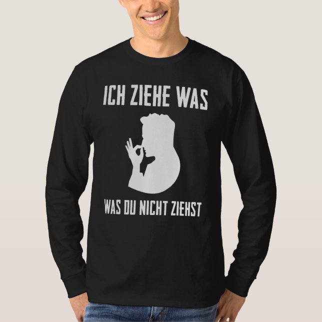 Schnupfer  Snuff Tobacco Ich Ziehe Was Fun [German T-Shirt (Front)