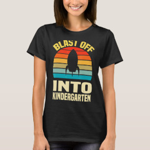 school Blast Off Into Kindergarten first day schoo T-Shirt
