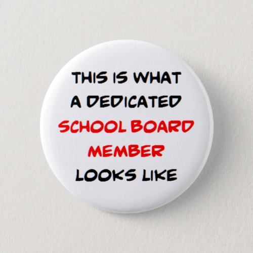 school board member dedicated button