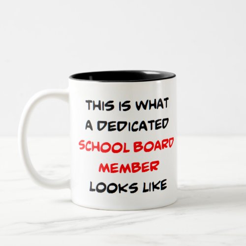 school board member dedicated Two_Tone coffee mug