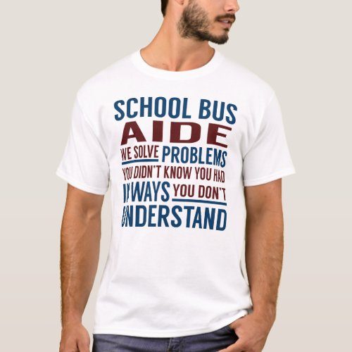 School Bus Aide Solve Problems T_Shirt