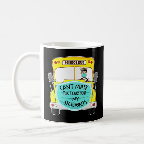 School Bus Cant Mask The Love For My Students  Coffee Mug