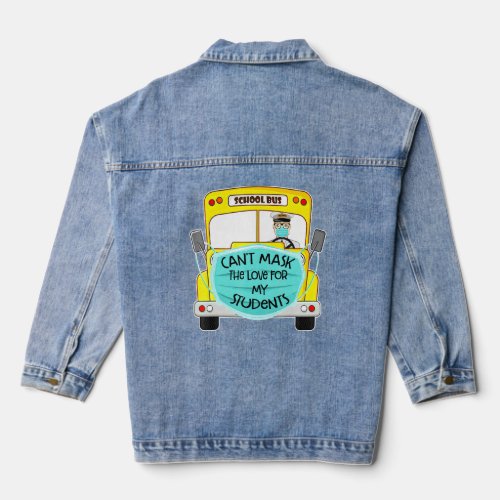 School Bus Cant Mask The Love For My Students  Denim Jacket