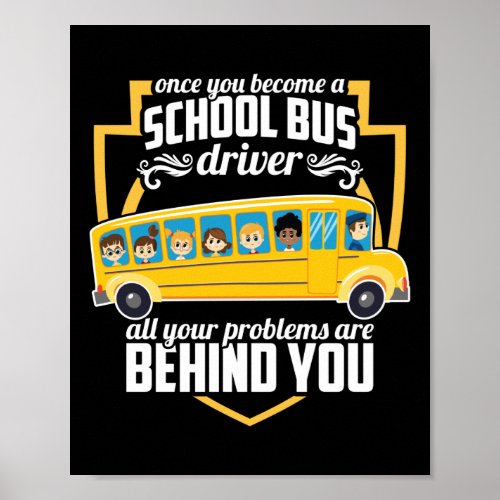 School Bus Driver All Problems Are Behind You Poster