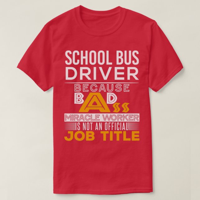 School Bus Driver Badass Job Title 2 T-Shirt (Design Front)