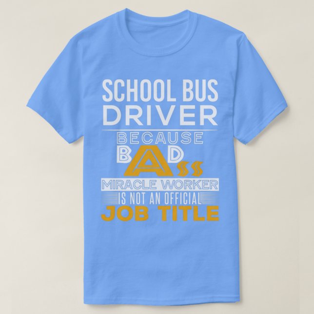 School Bus Driver Badass Job Title T-Shirt (Design Front)