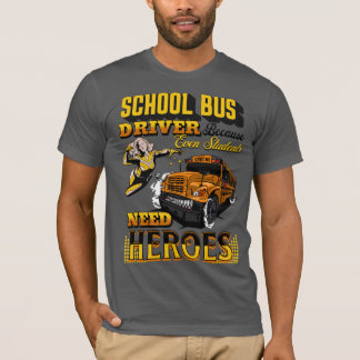 School Bus Driver Because Even Students Need Hero T-Shirt
