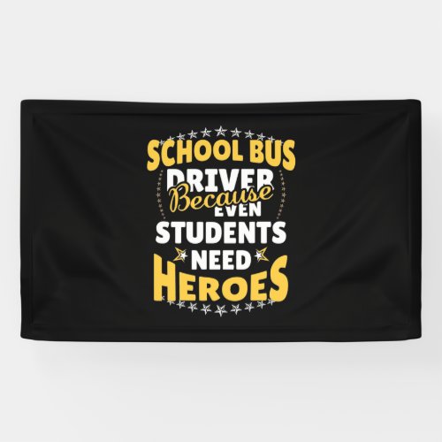 School Bus Driver Because Students Need Heroes Banner