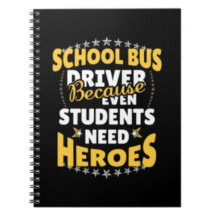 School Bus Driver Because Students Need Heroes Notebook