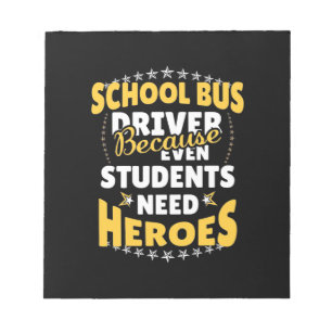 School Bus Driver Because Students Need Heroes Notepad