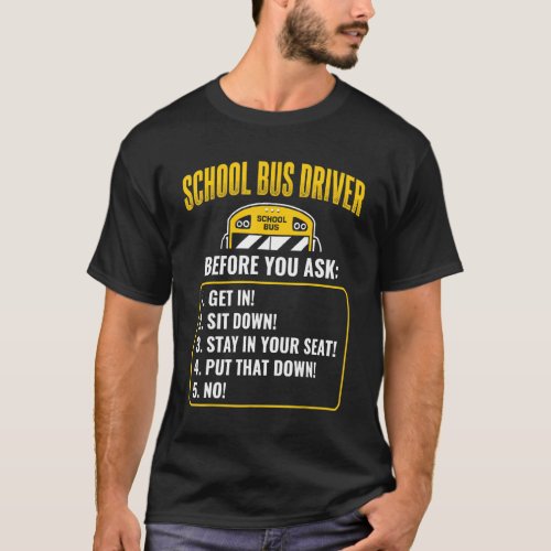 School Bus Driver Before You Ask Humor School Bus  T_Shirt