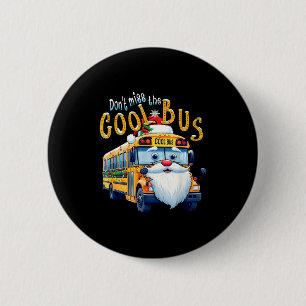 School Bus Driver Christmas Dont Miss The Cool Bus Button