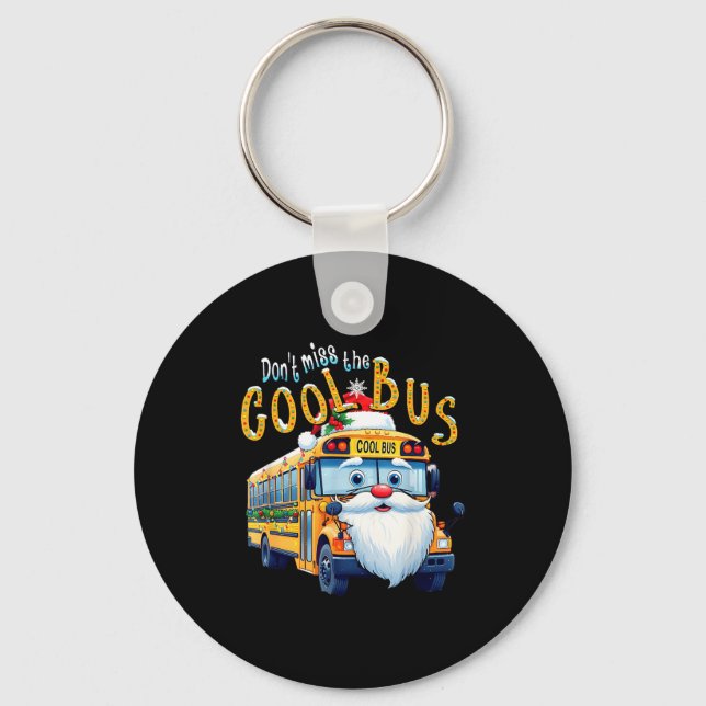 School Bus Driver Christmas Dont Miss The Cool Bus Keychain (Front)