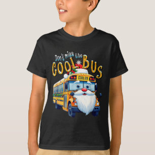 School Bus Driver Christmas Dont Miss The Cool Bus T-Shirt