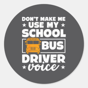 School Bus Driver Funny School Bus Drivers Quote  Classic Round Sticker