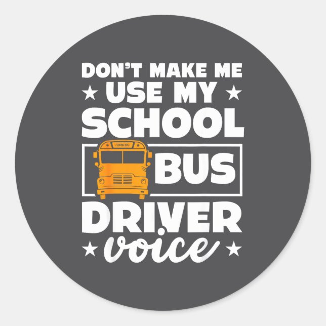 School Bus Driver Funny School Bus Drivers Quote  Classic Round Sticker (Front)