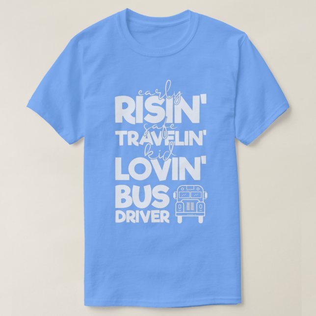 School Bus Driver Gift Early Rising Safe Traveling T-Shirt (Design Front)