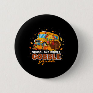 School Bus Driver Gobble Squad Thanksgiving Fall P Button