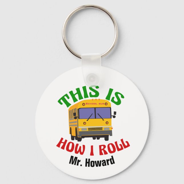 School Bus Driver Humor Custom This is How I Roll Keychain (Front)