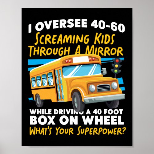 School Bus Driver I Oversee 40_60 Screaming Kids Poster