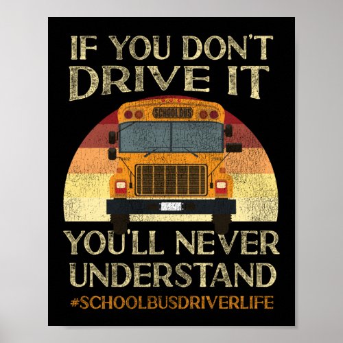 School Bus Driver If You DonT Drive It YouLl Poster