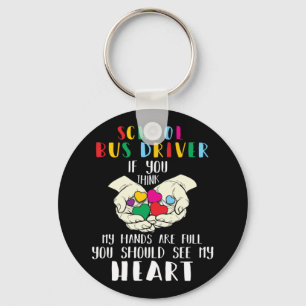 School Bus Driver If You Think My Hands Are Full Keychain