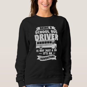 School Bus Driver Is Not Just A Job It's An Advent Sweatshirt