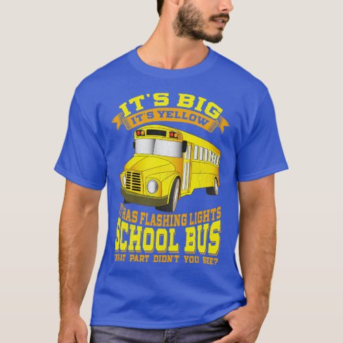 School Bus Driver Its Big Its Yellow T_Shirt
