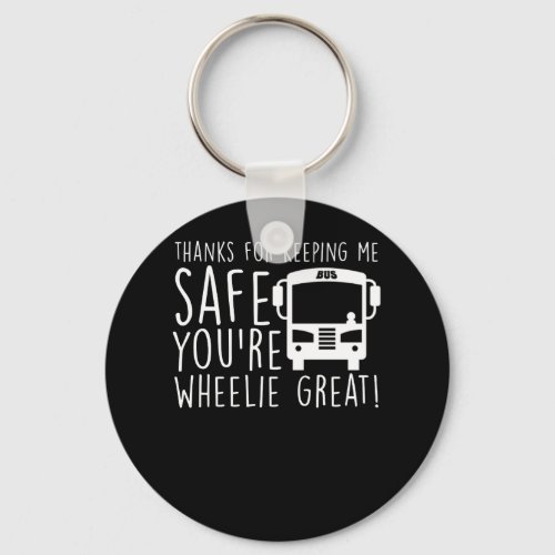 School Bus Driver Keeping Safe Wheelie Great Keychain
