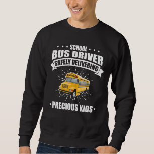 School Bus Driver Men Women Safely Delivering Prec Sweatshirt