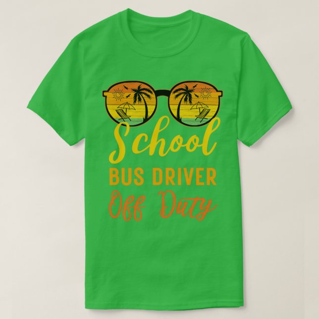 School bus driver off duty funny summer vacation T-Shirt (Design Front)