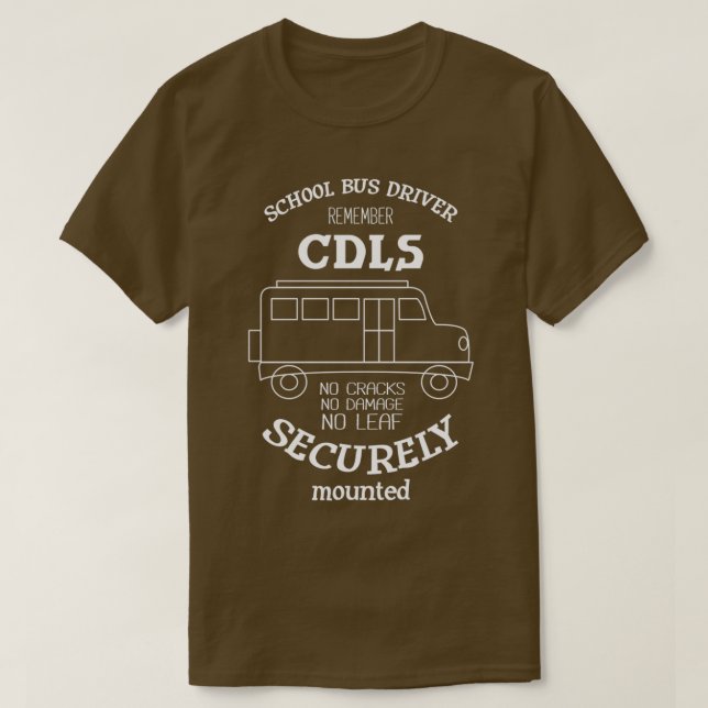 School Bus Driver Remember CDLS I Funny Bus Driver T-Shirt (Design Front)