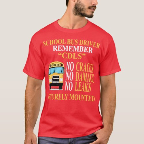 school bus driver remember CDLs no cracks no damag T_Shirt