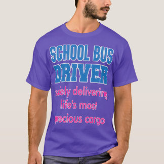 School Bus Driver Safely Delivering Lifex27s most  T-Shirt
