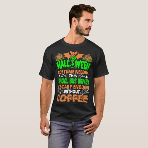 School Bus Driver Scary Without Coffee Halloween T_Shirt