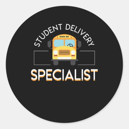 School Bus Driver Student Delivery Specialist Classic Round Sticker