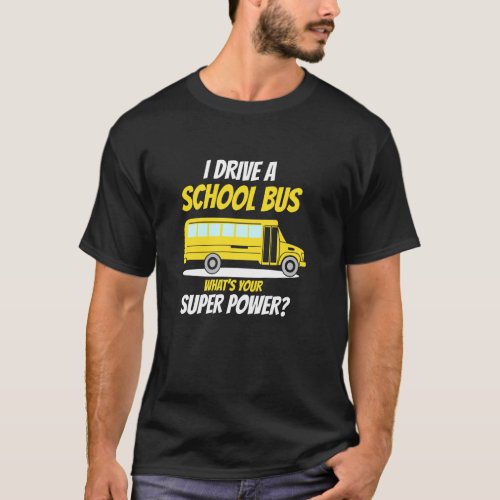 School Bus Driver Super Power Funny Driver Wear T_Shirt