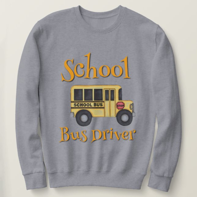 School Bus Driver Sweatshirt (Design Front)