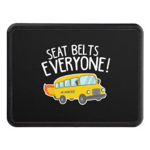 School Bus Driver T Seat Belts Everyone Funny Hitch Cover