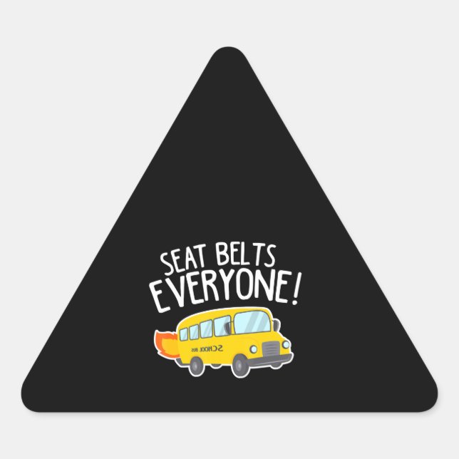 School Bus Driver T  Seat Belts Everyone Funny Triangle Sticker (Front)