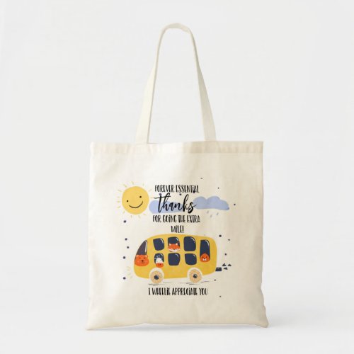 school bus driver thank you for going extra mile t tote bag