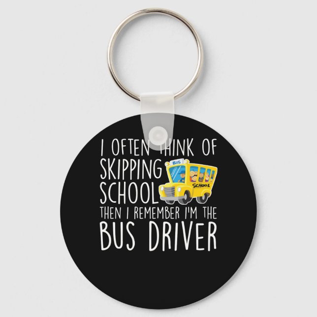 School Bus Driver Think Skipping School Keychain (Front)