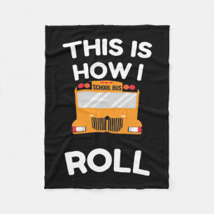 School Bus Driver This Is How I Roll Fleece Blanket