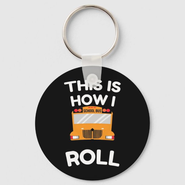 School Bus Driver This Is How I Roll Keychain (Front)