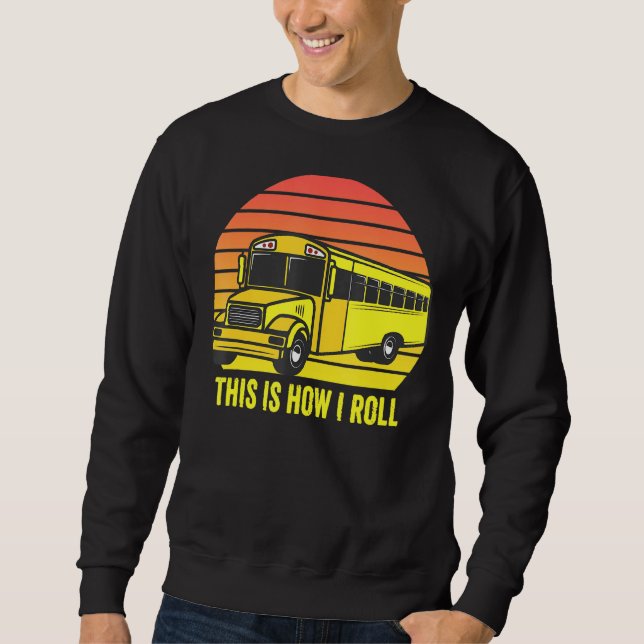 School Bus Driver This Is How I Roll Retro Sunset Sweatshirt (Front)