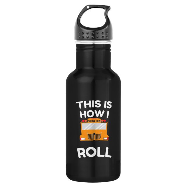 School Bus Driver This Is How I Roll Stainless Steel Water Bottle (Front)