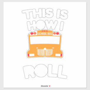 School Bus Driver This Is How I Roll Sticker