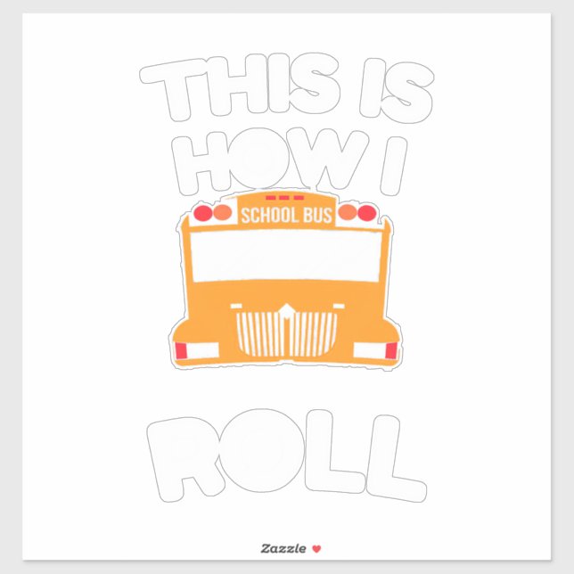 School Bus Driver This Is How I Roll Sticker (Sheet)